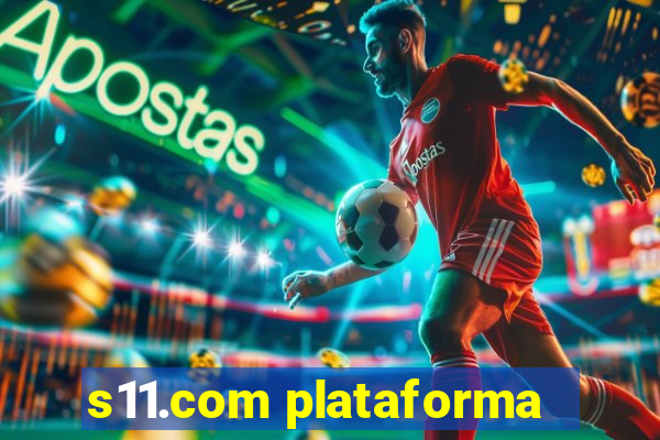 s11.com plataforma